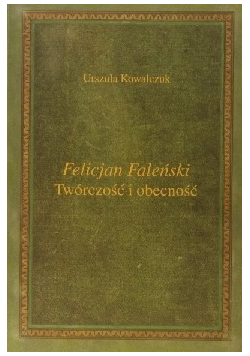 Felicjan Faleński Twórczość i obecność