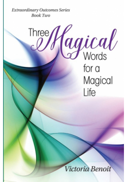 Three Magical Words for a Magical Life