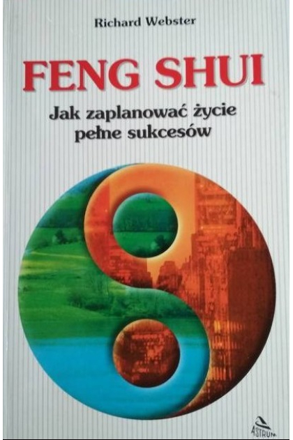 Feng Shui Jak Zaplanować życie Pełne Sukcesów Richard Webster Książka W Tezeuszpl Książki 8282